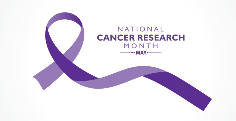 National Cancer Research Month May 2021 - One Step Closer to a Cure